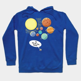 so are we cool again pluto 1 Hoodie